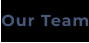 Our Team
